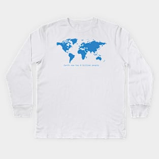 Earth now has 8 billions people Kids Long Sleeve T-Shirt